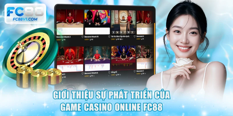 Giới thiệu sự phát triển của game casino online FC88