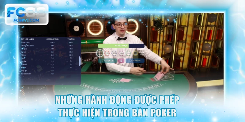 Những hành động được phép thực hiện trong bàn Poker